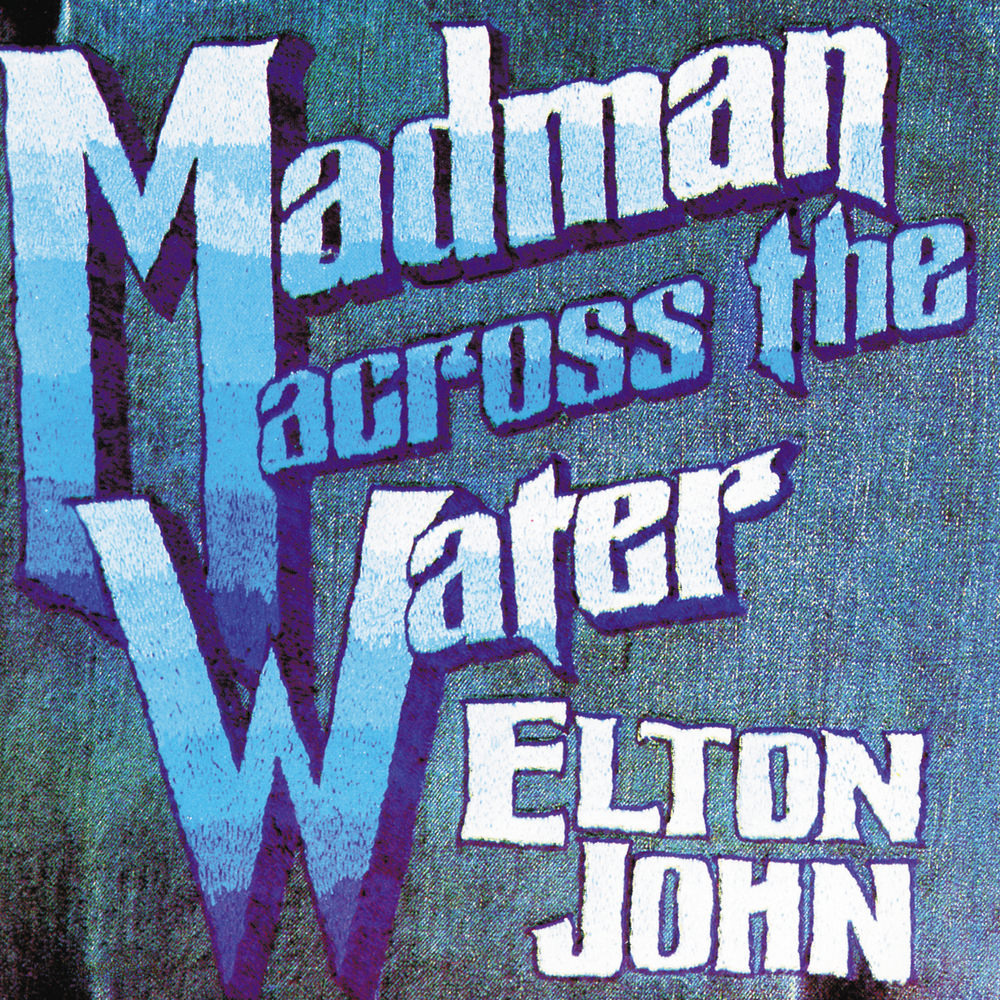 paroles Elton John Madman across the water