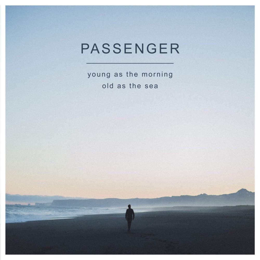 paroles Passenger Young as the Morning Old as the Sea