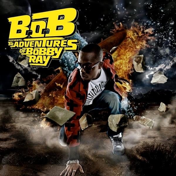 paroles B.O.B. B.o.B Presents: The Adventures of Bobby Ray