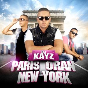 paroles Dj Kayz Paris Oran New York