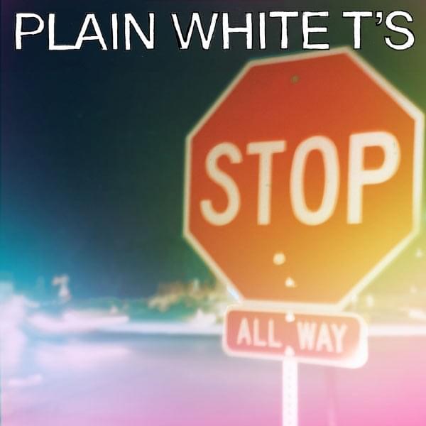 paroles Plain White T'S Stop