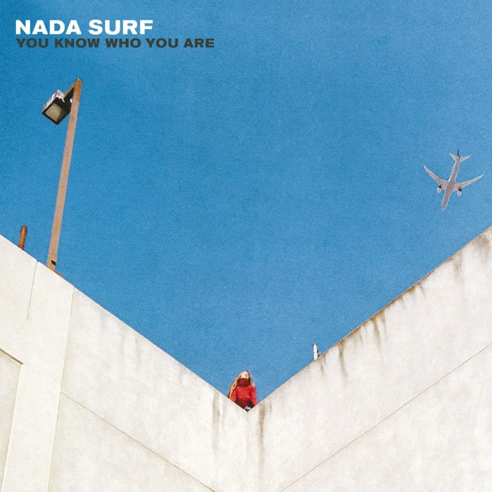 paroles Nada Surf You Know Who You Are
