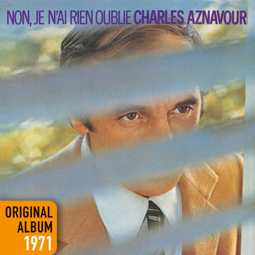 paroles Charles Aznavour Non je n'ai rien oublié