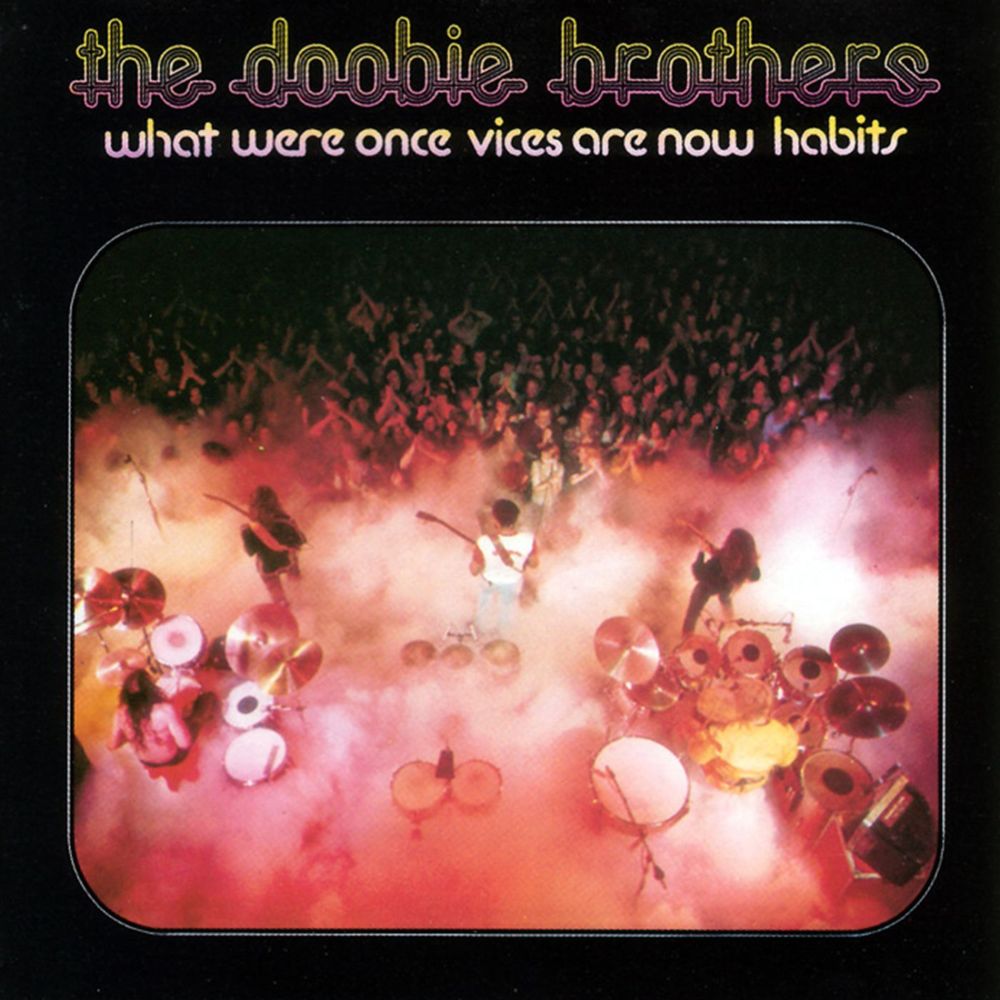 paroles The Doobie Brothers What Were Once Vices Are Now Habits