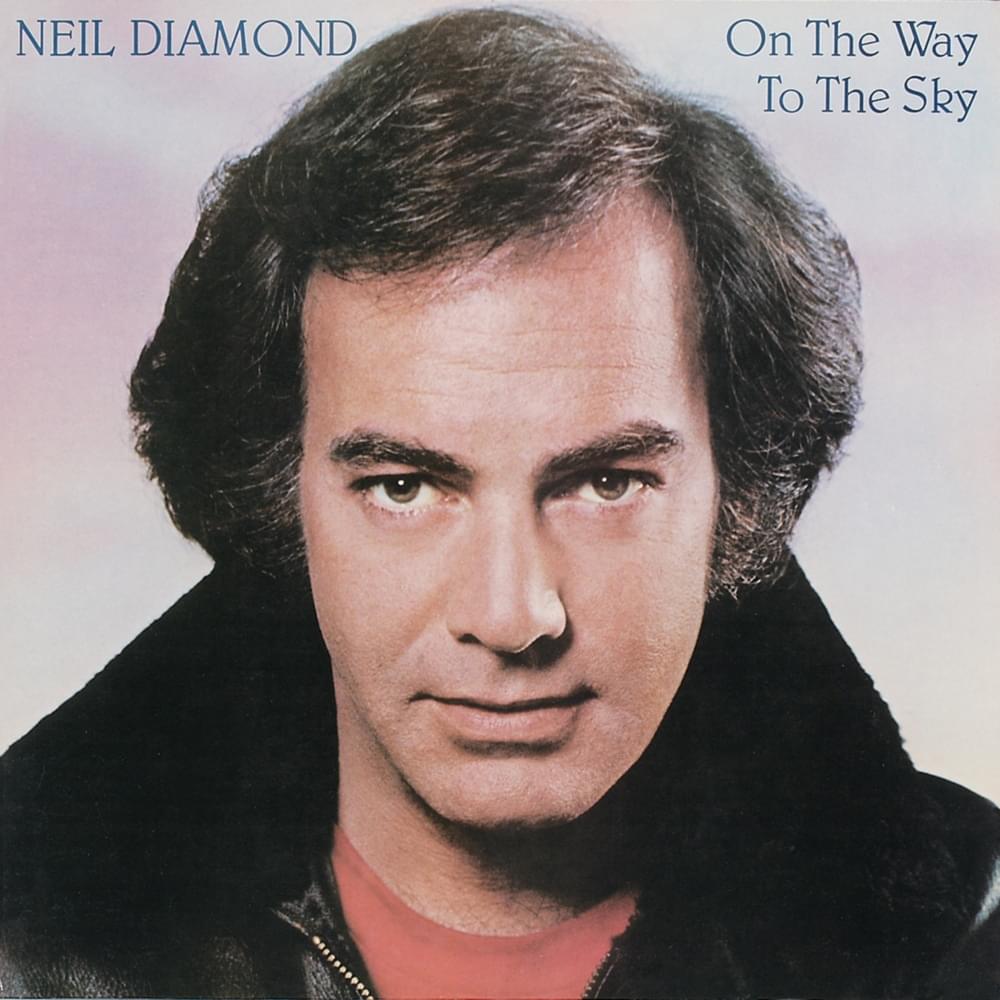 paroles Neil Diamond On the Way to the Sky