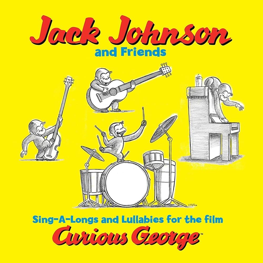 paroles Jack Johnson Sing-A-Longs and Lullabies for the Film Curious George