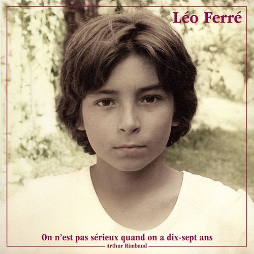 paroles Léo Ferre On n'est pas sérieux quand on a dix-sept ans