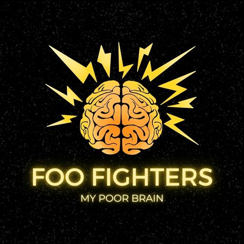 paroles Foo Fighters My Poor Brain