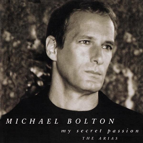 paroles Michael Bolton My Secret Passion: The Arias